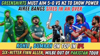 Greenshirts must aim 50 vs NZ to show power  Airee bangs sixes 6s  Kohli Bumrah on Top in IPL [upl. by Howie]