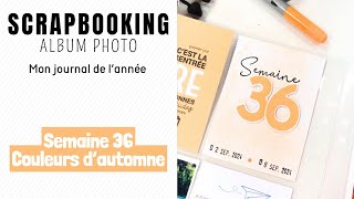 Semaine 36  Nouvelle collection Couleurs dautomne  Tuto Scrapbooking Mon Journal de lannée [upl. by Ettesus]