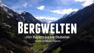 BERGWELTEN  Von Bayern bis ins Stubaital mit der Drohne  4K [upl. by Charline]