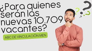 Nuevas Vacantes Definitivas 10709 ¿para quienes serán provistas  ABC provisión y vinculación [upl. by Yellas483]