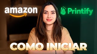 Como iniciar con Print On Demand en AMAZON x PRINTIFY Todo lo que debes saber para Iniciar [upl. by Ecirtnuahs77]