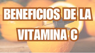 VITAMINA C  BENEFICIOS FUENTES Y TODO LO QUE NECESITAS SABER [upl. by Eendyc383]