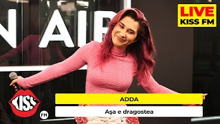 ADDA  Așa e dragostea LIVE  KISS FM avanpremiera [upl. by Batty]