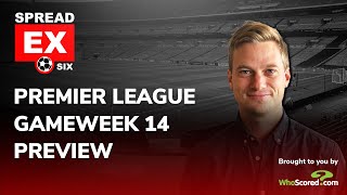 The Spreadex Six  Premier League gameweek 14 preview and tips [upl. by Silyhp]