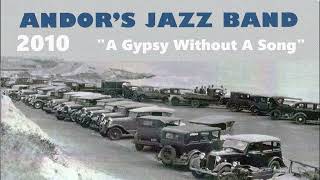 GYPSY WITHOUT A SONG  ANDORS JAZZ BAND  2010 [upl. by Aitnwahs]