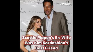 Scottie Pippens ExWife Was Kim Kardashians Best Friend [upl. by Adnek]