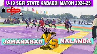 JAHANABAD VS NALANDA U19 SGFI STATE KABADDI MATCH 202425 [upl. by Kirsteni214]