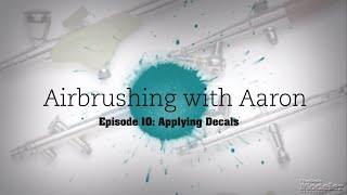 How to Apply Decals and Markings to Scale Models — quotAirbrushing with Aaronquot Episode 10 [upl. by Eeliab]