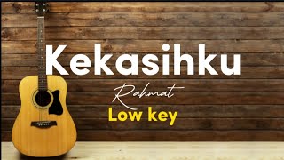 Kekasihku  Rahmat  akustik karaoke  Low key [upl. by Tacye]