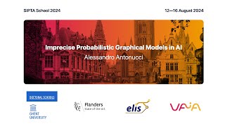 SIPTA School 2024 Imprecise probabilistic graphical models in AI by Alessandro Antonucci [upl. by Calmas]