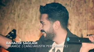 Bahadır Sağlam  Yakamoz  Canlı Akustik Performans [upl. by Ennagem599]