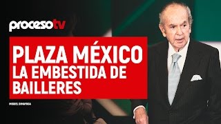 Proceso TV  Plaza México la embestida de Bailleres [upl. by Furlong179]