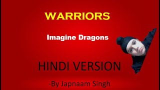 WARRIORS Imagine Dragons Hindi Version by Japnaam Singh Royal [upl. by Hcelemile]