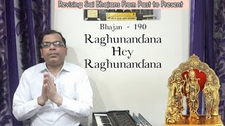 Bhajan  190  Raghunandana Hey Raghunandana  Dr Satyakam Nagar  Revising Sai Bhajans [upl. by Ilahtan517]