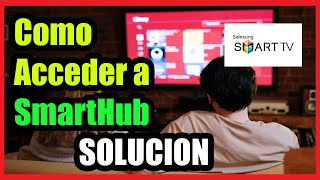 Como Entrar al SMARTHUB en tu Samsung Smart TV I Solucion 2024 [upl. by Nick]