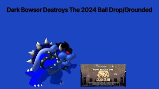 Dark Bowser Destroys The 2024 Ball DropGrounded [upl. by Paine202]