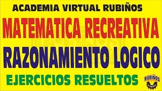 MATEMATICA RECREATIVA  RAZONAMIENTO LOGICO PREUNIVERSITARIO [upl. by Ferdinande]