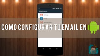 Cómo CONFIGURAR tu cuenta de CORREO ELECTRÓNICO en ANDROID IMAP o POP3 [upl. by Betsy790]