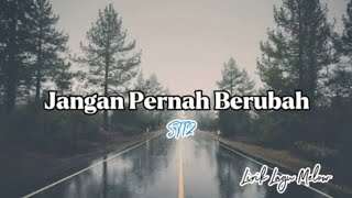 ST12  Jangan Pernah Berubah  Lirik Lagu [upl. by Rolandson307]