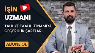 İŞİN UZMANI TAHLİYE TAAHHÜTNAMESİ GEÇERLİLİK ŞARTLARI AHMET KADİR ALPARSLAN 26 EYLÜL [upl. by Ettenaej]