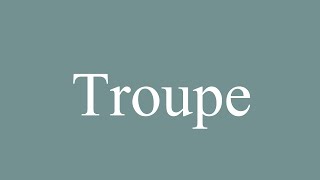 How to Pronounce Troupe Troop Correctly in French [upl. by Kyla]