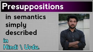 Presuppositions in semantics simply explained in Hindi\Urdu [upl. by Alakam696]