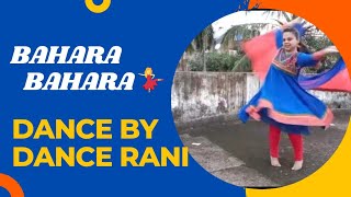 Bahara Bahara Dance Video  Dance By Dance Rani 💃💃 [upl. by Mireille]