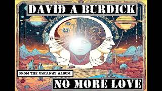 David A Burdick No More Love [upl. by Esiuol381]