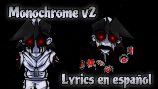 Monochrome v2 Lyrics en español  Collab Cancelada  FNF [upl. by Leonhard]