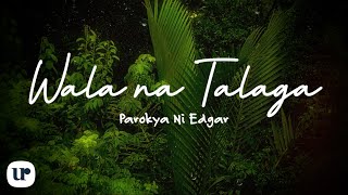 Parokya Ni Edgar  Wala Na Talaga Official Lyric Video [upl. by Alarice383]