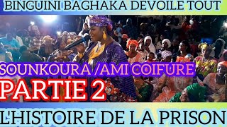 BINGUINI BAGHAKA DEVOILE TOUT PARTIE2 SOUNKOURA  AMI COIFFURE LHISTOIRE DE LA PRISON [upl. by Elyag535]