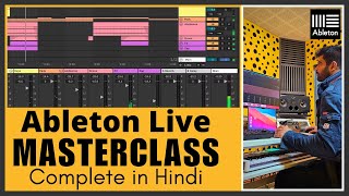 Ableton Live  MasterClass  Complete Basics Tutorial  in Hindi [upl. by Hnaht]