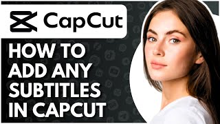 How To Add Subtitles In CapCut  Full Guide [upl. by Dorweiler]