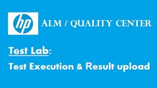 HP ALM Quality Center Test Case Execution amp Result Upload In QC Test Lab [upl. by Zulaledairam]