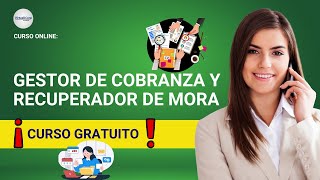 🔴 CURSO GESTOR DE COBRANZA Y RECUPERACIÓN DE MORA ǀ COMPLETO Y GRATIS 2024 ✅ PARTE 2 [upl. by Aicats]