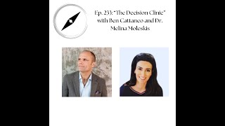 Ep 233  Decision Clinic with Ben Cattaneo and Dr Melina Moleskis [upl. by Ariaj]