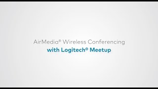 AirMedia® Wireless Conferencing with Logitech® MeetUp [upl. by Odnumyer]