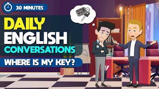 Daily English Conversations to Learn English in 30 Minutes  Where is my key  Speak Like a Native [upl. by Nan]