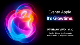 Tradução simultânea PTBR Evento do iPhone 16 Apple Watch 10 e mais Apple Its Glowtime AO VIVO [upl. by Aicyle]