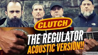 The Regulator  Clutch  Acoustic Guitar [upl. by Baiss463]