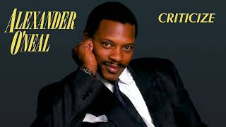 Alexander ONeal  Criticize Extended 80s Version BodyAlive Remix [upl. by Orianna286]