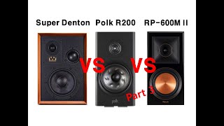 ③ Sound Battle Wharfedale Super Denton vs Polk Audio Reserve R200 vs Klipsch RP600M ll [upl. by Eicyac]