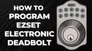 EZSET Electronic Deadbolt Programming Instructions [upl. by Pollitt700]