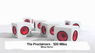 The Proclaimers  500 Miles Miriax Remix [upl. by Airitac]