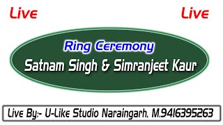 RING CEREMONY  SATNAM amp SIMRANJEET  ULIKE STUDIO NARAINGARH  M9416395263 [upl. by Gizela]