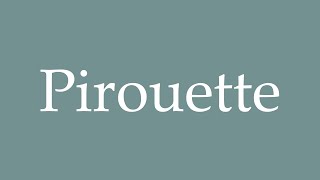 How to Pronounce Pirouette Correctly in French [upl. by Oliric]