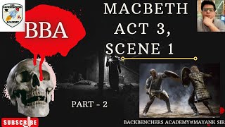 MACBETHACT 3 SCENE 1 PART 2 ANALYSIS BACKBENCHERS ACADEMY WITH MAYANK SIR ISC CLASS 12 [upl. by Nesto589]