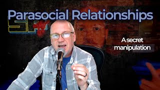 Parasocial Relationships  A secret manipulation [upl. by Cornela]