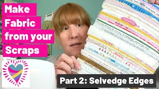 Make Fabric from Your Scraps  Part 2 Selvedge Edges [upl. by Nirad472]