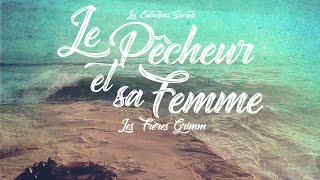 Le Pêcheur et sa Femme Les Frères Grimm Conte Audio [upl. by Vastah414]